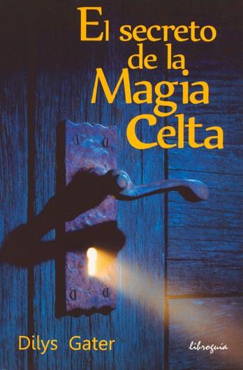 EL SECRETO DE LA MAGIA CELTA | 9788494016929 | GATER,DYLIS | Llibreria Geli - Llibreria Online de Girona - Comprar llibres en català i castellà