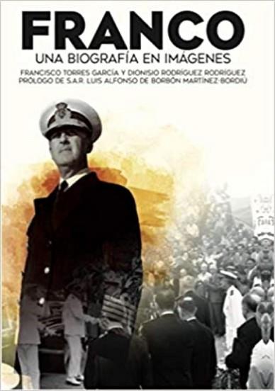 FRANCO.UNA BIOGRAFÍA EN IMÁGENES.APUNTES PARA UN RETRATO PERSONAL | 9788412054750 | TORRES GARCÍA, FRANCISCO/RODRÍGUEZ RODRÍGUEZ,DIONISIO | Llibreria Geli - Llibreria Online de Girona - Comprar llibres en català i castellà