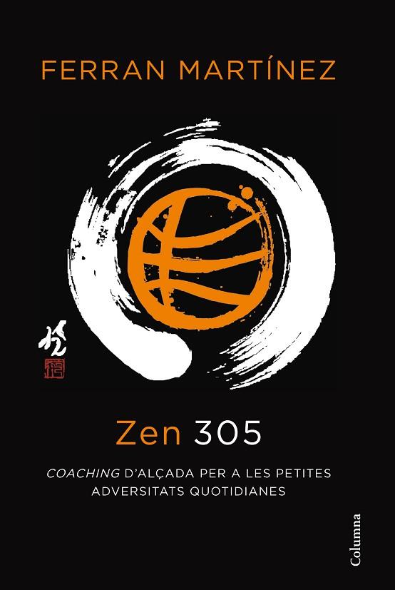 ZEN 305.COACHING D'ALÇADA PER A LES PETITES ADVERSITATS QUOTIDIANES | 9788466414623 | MARTINEZ,FERRAN | Llibreria Geli - Llibreria Online de Girona - Comprar llibres en català i castellà