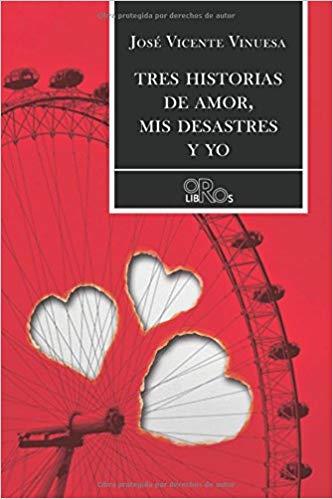 TRES HISTORIAS DE AMOR,MIS DESASTRES Y YO | 9788416340781 | VINUESA,JOSÉ VICENTE | Llibreria Geli - Llibreria Online de Girona - Comprar llibres en català i castellà