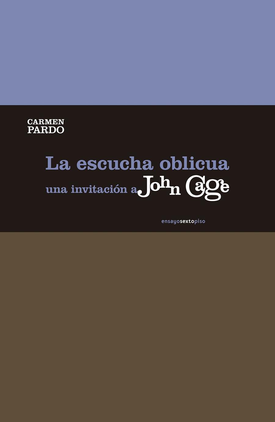 LA ESCUCHA OBLICUA.UNA INVITACIÓN A JOHN CAGE | 9788415601661 | PARDO,CARMEN | Libreria Geli - Librería Online de Girona - Comprar libros en catalán y castellano