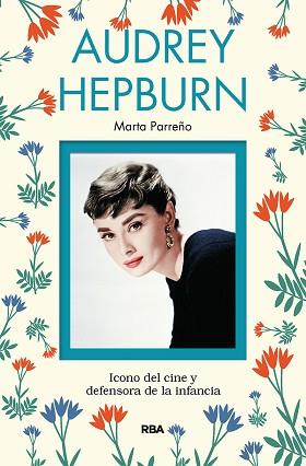 AUDREY HEPBURN | 9788491873211 | PARREÑO,MARTA | Libreria Geli - Librería Online de Girona - Comprar libros en catalán y castellano
