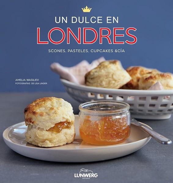 UN DULCE EN LONDRES.SCONES,PASTELES,CUPCAKES & CÍA | 9788497859288 | WASILIEV,AMELIA/LINDER,LISA (FOTOS) | Llibreria Geli - Llibreria Online de Girona - Comprar llibres en català i castellà