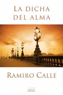 LA DICHA DEL ALMA.LA VIDA,A VECES,TE REGALA INESPERADOS MAESTROS | 9788415420477 | CALLE,RAMIRO | Llibreria Geli - Llibreria Online de Girona - Comprar llibres en català i castellà