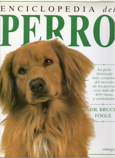 ENCICLOPEDIA DEL PERRO.LA GUIA ILUSTRADA MAS COMPELTA DEL MUNDO DE LOS PERROS CON MAS DE 400 RAZAS Y VARIEDADES | 9788428210829 | FOGLE,BRUCE | Llibreria Geli - Llibreria Online de Girona - Comprar llibres en català i castellà