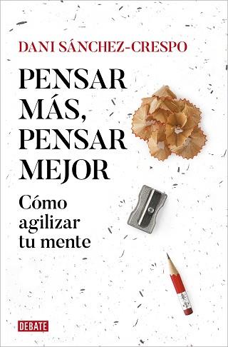 PENSAR MÁS,PENSAR MEJOR | 9788419642837 | SÁNCHEZ-CRESPO, DANI | Libreria Geli - Librería Online de Girona - Comprar libros en catalán y castellano