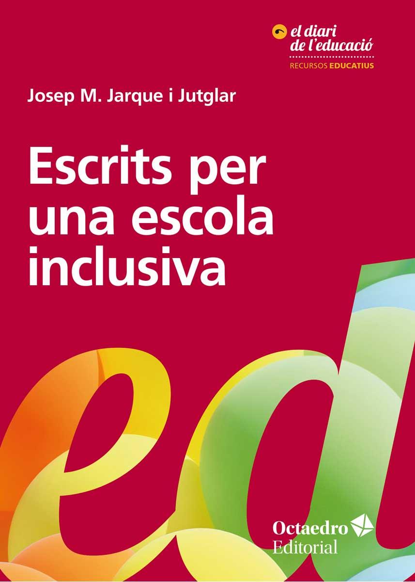 ESCRITS PER UNA ESCOLA INCLUSIVA | 9788417219215 | JARQUE I JUTGLAR,JOSEP MARIA | Llibreria Geli - Llibreria Online de Girona - Comprar llibres en català i castellà