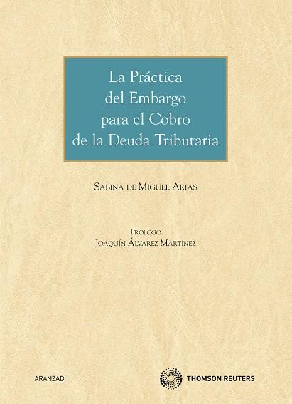 LA PRÁCTICA DEL EMBARGO PARA EL COBRO DE LA DEUDA TRIBUTARIA | 9788499038544 | DE MIGUEL ARIAS,SABINA | Libreria Geli - Librería Online de Girona - Comprar libros en catalán y castellano