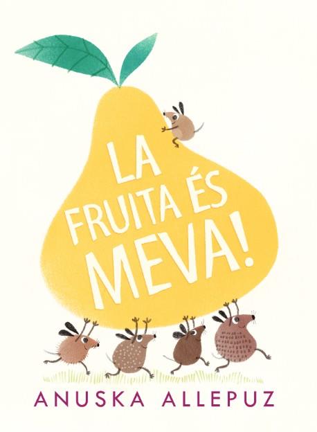 LA FRUITA ÉS MEVA | 9788416394975 | ALLEPUZ,ANUSKA | Llibreria Geli - Llibreria Online de Girona - Comprar llibres en català i castellà