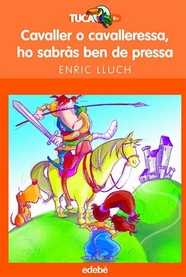 CAVALLER O CAVALLERESSA,HO SABRAS BEN DE PRESSA | 9788423680016 | LLUCH,ENRIC | Llibreria Geli - Llibreria Online de Girona - Comprar llibres en català i castellà