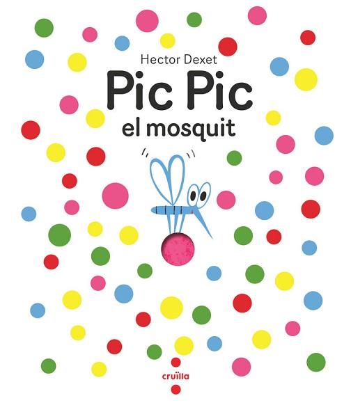 PIC PIC EL MOSQUIT | 9788466156929 | DEXET, HÉCTOR | Llibreria Geli - Llibreria Online de Girona - Comprar llibres en català i castellà