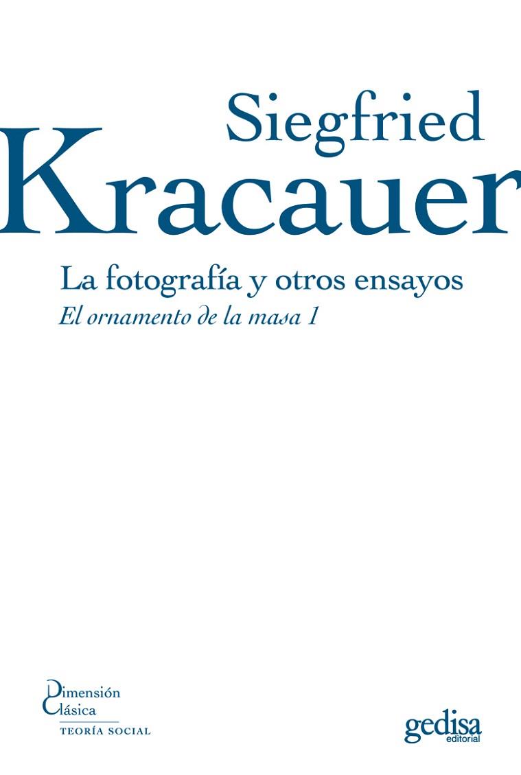 LA FOTOGRAFIA Y OTROS ENSAYOS.EL ORNAMENTO DE LA MASA,1 | 9788497841276 | KRACAUER,SIEGFRIED | Libreria Geli - Librería Online de Girona - Comprar libros en catalán y castellano