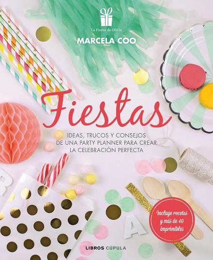 FIESTAS.IDEAS,TRUCOS Y CONSEJOS DE UNA PARTY PLANNER PARA CREAR LA CELEBRACIÓN PERFECTA | 9788448022242 | COO,MARCELA | Llibreria Geli - Llibreria Online de Girona - Comprar llibres en català i castellà