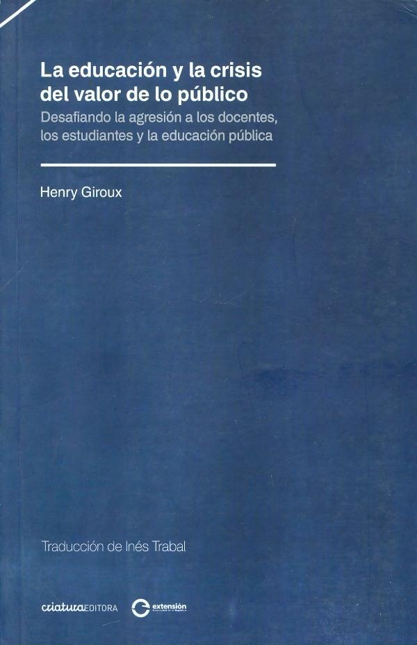 LA EDUCACION Y LA CRISIS DEL VALOR DE LO PUBLICO | 9789974835191 | GIROUX,HENRY A. | Llibreria Geli - Llibreria Online de Girona - Comprar llibres en català i castellà