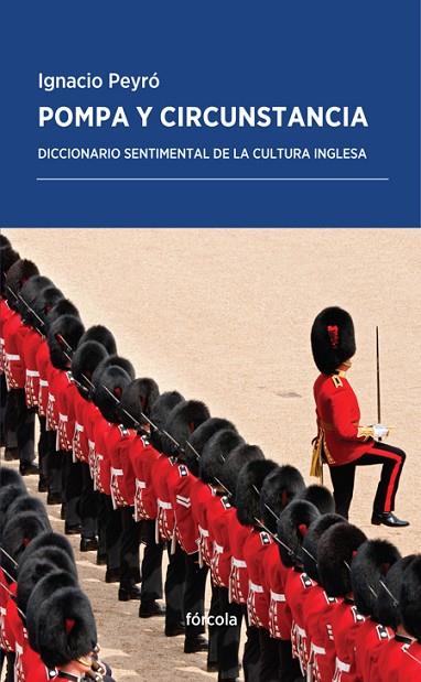 POMPA Y CIRCUNSTANCIA.DICCIONARIO SENTIMENTAL DE LA CULTURA INGLESA | 9788415174905 | PEYRÓ,IGNACIO | Libreria Geli - Librería Online de Girona - Comprar libros en catalán y castellano