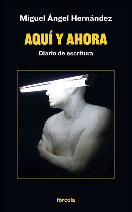 AQUÍ Y AHORA.DIARIO DE ESCRITURA | 9788417425333 | HERNÁNDEZ,MIGUEL ÁNGEL | Libreria Geli - Librería Online de Girona - Comprar libros en catalán y castellano
