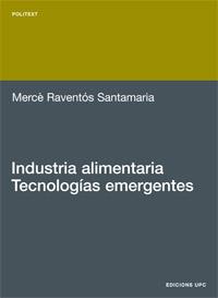 INDUSTRIA ALIMENTARIA.TECNOLOGIAS EMERGENTES | 9788483017906 | RAVENTOS SANTAMARIA,MERCE | Libreria Geli - Librería Online de Girona - Comprar libros en catalán y castellano