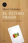 EL ULTIMO TRAGO.CRONICA DE UN DIVORCIO DEL ALCOHOL | 9788483076668 | CHABALIER,HERVE | Libreria Geli - Librería Online de Girona - Comprar libros en catalán y castellano