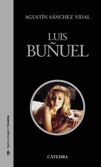 LUIS BUÑUEL | 9788437621517 | SANCHEZ VIDAL, AGUSTIN | Libreria Geli - Librería Online de Girona - Comprar libros en catalán y castellano