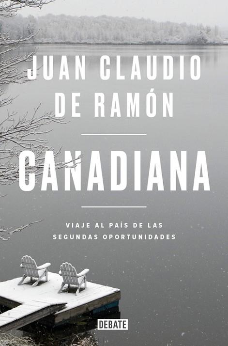 CANADIANA.VIAJE AL PAÍS DE LAS SEGUNDAS OPORTUNIDADES | 9788499928708 | DE RAMÓN,JUAN CLAUDIO | Llibreria Geli - Llibreria Online de Girona - Comprar llibres en català i castellà