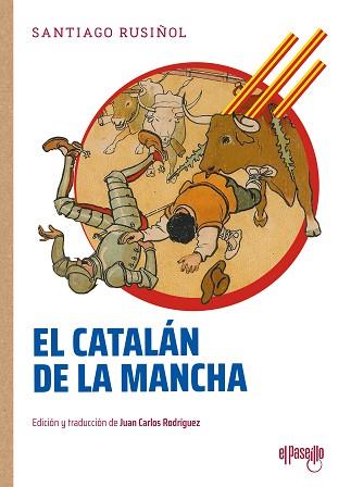 EL CATALÁN DE LA MANCHA | 9788412913309 | RUSIÑOL, SANTIAGO | Llibreria Geli - Llibreria Online de Girona - Comprar llibres en català i castellà