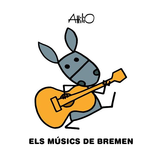 ELS MÚSICS DE BREMEN | 9788468346830 | ATTILIO | Llibreria Geli - Llibreria Online de Girona - Comprar llibres en català i castellà