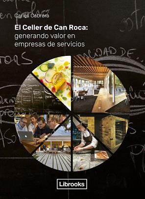 EL CELLER DE CAN ROCA.GENERANDO VALOR EN EMPRESAS DE SERVICIOS | 9788494983252 | CABRERA MASSANÉS,CARLES | Llibreria Geli - Llibreria Online de Girona - Comprar llibres en català i castellà