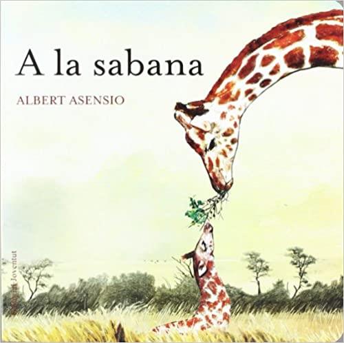 A LA SABANA | 9788426138675 | ASENSO,ALBERT | Llibreria Geli - Llibreria Online de Girona - Comprar llibres en català i castellà