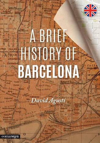 A BRIEF HISTORY OF BARCELONA | 9788416033294 | AGUSTÍ,DAVID | Llibreria Geli - Llibreria Online de Girona - Comprar llibres en català i castellà