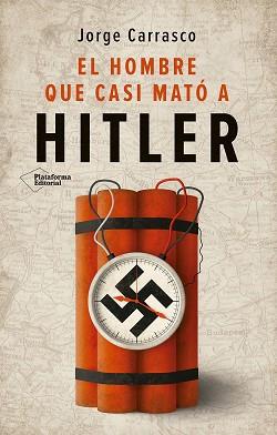 EL HOMBRE QUE CASI MATÓ A HITLER | 9788410243613 | CARRASCO, JORGE | Libreria Geli - Librería Online de Girona - Comprar libros en catalán y castellano