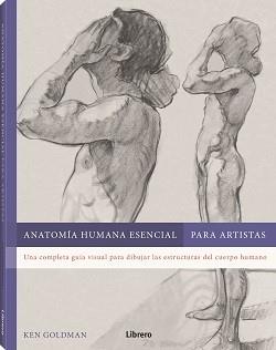 ANATOMIA HUMANA ESENCIAL APARA ARTISTAS | 9788411540605 | GOLDMAN, KEN | Llibreria Geli - Llibreria Online de Girona - Comprar llibres en català i castellà