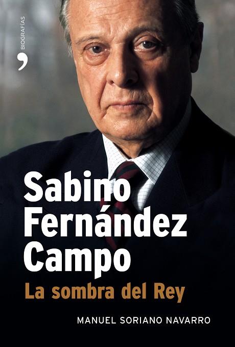 SABINO FERNANDEZ CAMPO.LA SOMBRA DEL REY | 9788484606956 | SORIANO NAVARRO,MANUEL | Libreria Geli - Librería Online de Girona - Comprar libros en catalán y castellano