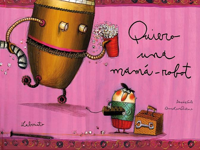 QUIERO UNA MAMA-ROBOT | 9788484833055 | CALI,DAVID/CANTONE,OMMA LAURA | Llibreria Geli - Llibreria Online de Girona - Comprar llibres en català i castellà