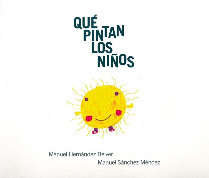 QUE PINTAN LOS NIÑOS | 9788495427373 | HERNANDEZ BELVER,MANUEL/SANCHEZ MENDEZ,MANUEL | Libreria Geli - Librería Online de Girona - Comprar libros en catalán y castellano