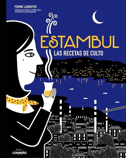 ESTAMBUL.LAS RECETAS DE CULTO | 9788416489657 | POMME LARMOYER/AKIKO IDA/PIERRE JAVELLE/ZEINA ABIRACHED | Llibreria Geli - Llibreria Online de Girona - Comprar llibres en català i castellà