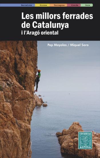 LES MILLORS FERRADES DE CATALUNYA I L'ARAGÓ ORIENTAL | 9788480907408 | MAYOLAS,PEP/SORO,MIQUEL | Llibreria Geli - Llibreria Online de Girona - Comprar llibres en català i castellà