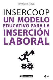 INSERCOOP.UN MODELO EDUCATIVO PARA LA INSERCIÓN LABORAL | 9788491800835 | ORTEU,XAVIER/MOYANO,SEGUNDO (COORDS). | Llibreria Geli - Llibreria Online de Girona - Comprar llibres en català i castellà