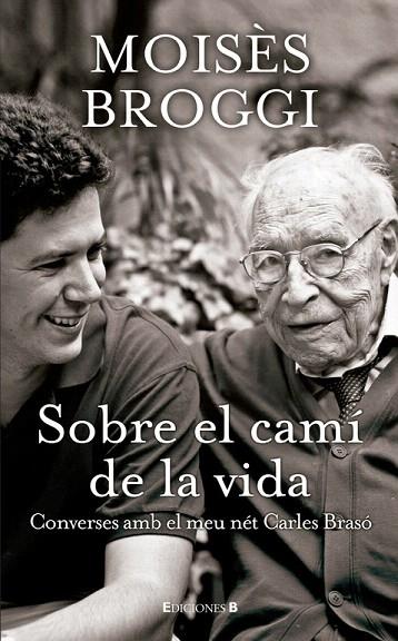 SOBRE EL CAMI DE LA VIDA.CONVERSES AMB EL MEU NET CARLES BRA | 9788466649810 | BROGGI,MOISES | Llibreria Geli - Llibreria Online de Girona - Comprar llibres en català i castellà