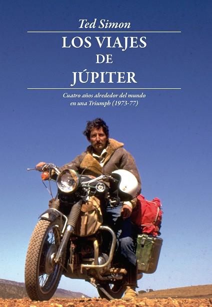 LOS VIAJES DE JÚPITER.CUATRO AÑOS ALREDEDOR DEL MUNDO EN UNA TRIUMPH | 9788494061080 | SIMON,TED | Llibreria Geli - Llibreria Online de Girona - Comprar llibres en català i castellà