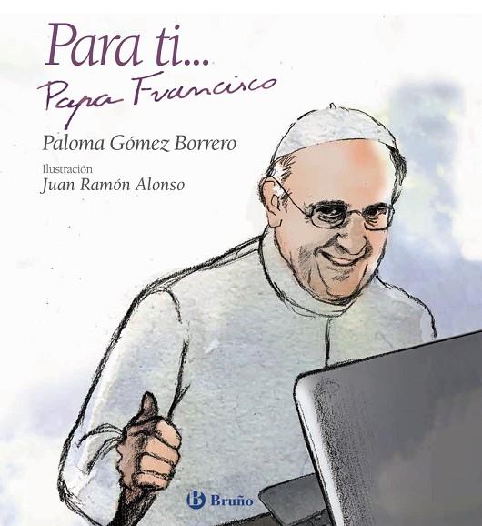 PARA TI... PAPA FRANCISCO | 9788469603819 | GÓMEZ BORRERO,PALOMA | Llibreria Geli - Llibreria Online de Girona - Comprar llibres en català i castellà