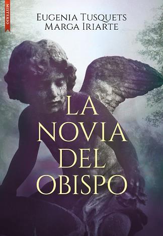 LA NOVIA DEL OBISPO | 9788419386335 | IRIARTE CELA,MARGARITA/TUSQUETS, EUGENIA | Llibreria Geli - Llibreria Online de Girona - Comprar llibres en català i castellà