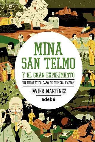 MINA SAN TELMO Y EL GRAN EXPERIMENTO.UN HIPOTÉTICO CASO DE CIENCIA FICCIÓN | 9788468308692 | MARTÍNEZ,JAVIER | Libreria Geli - Librería Online de Girona - Comprar libros en catalán y castellano