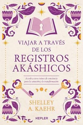 VIAJAR A TRAVÉS DE LOS REGISTROS AKÁSHICOS | 9788416344963 | KAEHR, SHELLEY A. | Llibreria Geli - Llibreria Online de Girona - Comprar llibres en català i castellà