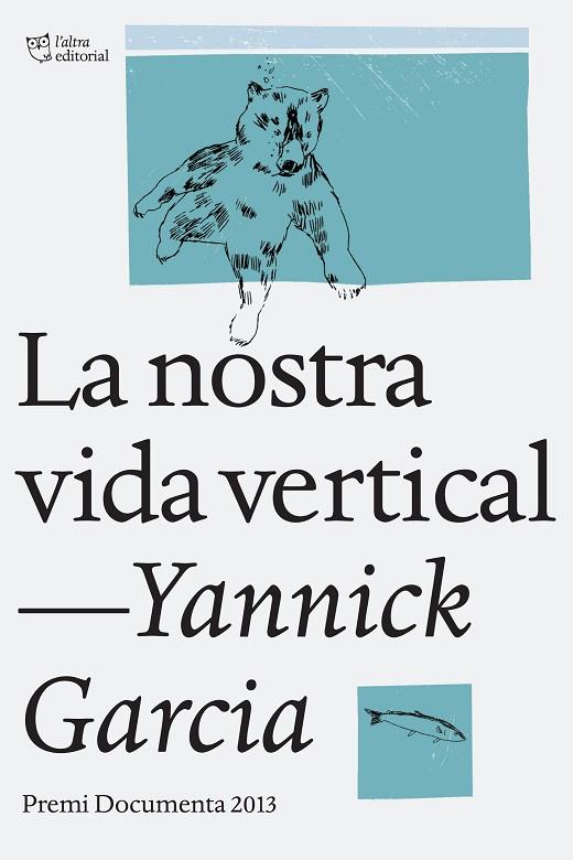 LA NOSTRA VIDA VERTICAL | 9788494216022 | GARCIA,YANNICK | Llibreria Geli - Llibreria Online de Girona - Comprar llibres en català i castellà