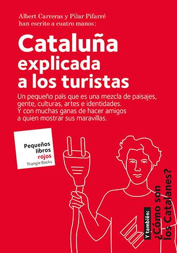 CATALUÑA EXPLICADA A LOS TURISTAS | 9788484788072 | CARRERAS DE ODRIOZOLA, ALBERT/PIFARRÉ MATAS,PILAR | Libreria Geli - Librería Online de Girona - Comprar libros en catalán y castellano