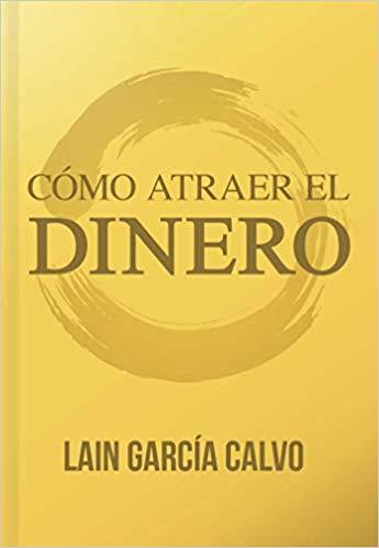 CÓMO ATRAER EL DINERO | 9788461748594 | GARCIA CALVO,LAIN | Libreria Geli - Librería Online de Girona - Comprar libros en catalán y castellano