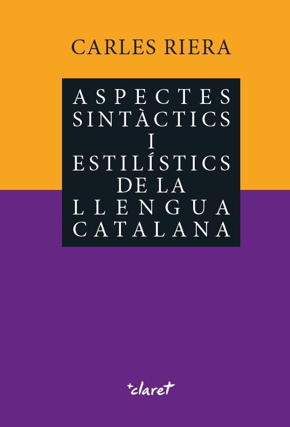 ASPECTES SINTÀCTICS I ESTILÍSTICS DE LA LLENGUA CATALANA | 9788491362067 | RIERA,CARLES | Llibreria Geli - Llibreria Online de Girona - Comprar llibres en català i castellà