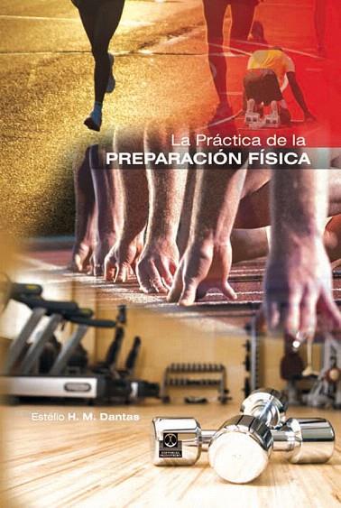 LA PRÁCTICA DE LA PREPARACIÓN FÍSICA | 9788499100838 | DANTAS,ESTÉLIO H.M. | Llibreria Geli - Llibreria Online de Girona - Comprar llibres en català i castellà