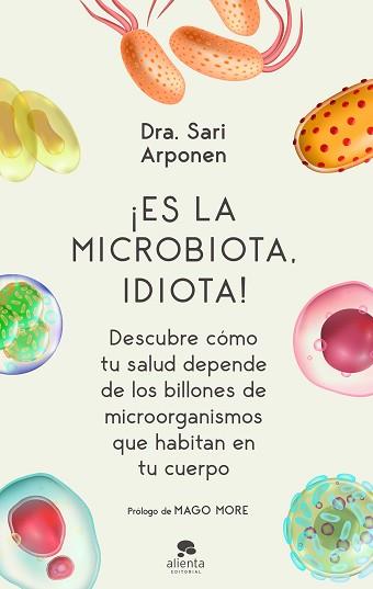 ES LA MICROBIOTA,IDIOTA! | 9788413440682 | ARPONEN,SARI | Libreria Geli - Librería Online de Girona - Comprar libros en catalán y castellano
