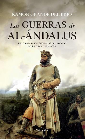 LAS GUERRAS DE AL-ÁNDALUS.LAS CAMPAÑAS MUSULMANAS DEL SIGLO X:MUES,OSMA Y SIMANCAS | 9788416100019 | GRANDE DEL BRÍO,RAMÓN | Llibreria Geli - Llibreria Online de Girona - Comprar llibres en català i castellà